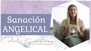 Qué es la Sanación angelical con Paola Gutiérrez