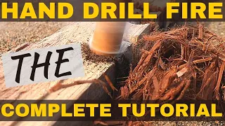 Hand Drill Fire | The Fire Series Pt 1