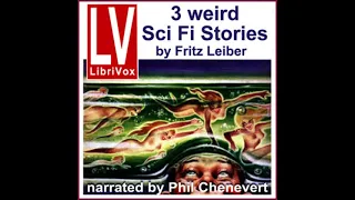 3 Weird SF Stories by Fritz Leiber by Fritz Leiber read by Phil Chenevert | Full Audio Book