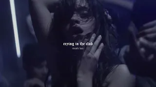 camila cabello - crying in the club (slowed + reverb)