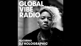 DJ Holographic - Global Vibe Radio (DJ Set)