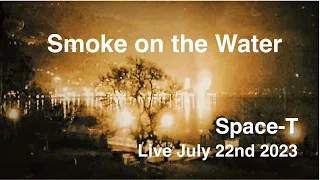 Space-T performing  "Smoke on the Water"  (live - July 22nd 2023)