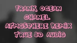 Frank Ocean - Chanel (Atmosphere Remix) TRUE 8D AUDIO