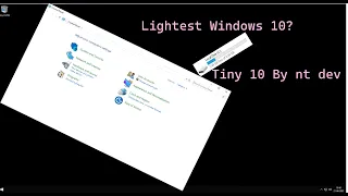 The lightest windows 10 possible. Tiny 10.