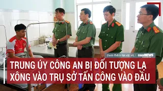 Lâm Đồng: Bắt đối tượng xông vào trụ sở tấn công một trung úy công an phải nhập viện