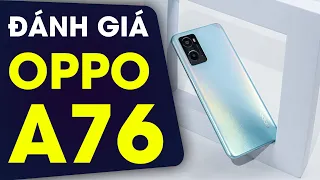 Đánh giá OPPO A76: Đây là thứ giúp chiếc máy này bán chạy