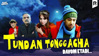 Tundan tonggacha... davom etadi (o'zbek film) | Тундан тонггача... давом этади (узбекфильм)