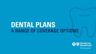 Dental plans: A range of coverage options