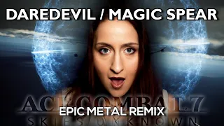 The Devil's Spear (Magic Spear/Daredevil) - Ace Combat 7 Epic Metal Remix