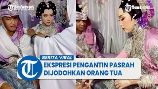 Viral Ekspresi Pengantin Korban Perjodohan Orang Tua, Wajah Pasrah Saat Acara