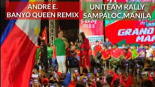 ANDREW E. BANYO QUEEN REMIX, UNITEAM RALLY @SAMPALOC MANILA