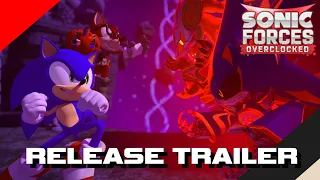 Sonic Forces Overclocked - RELEASE TRAILER