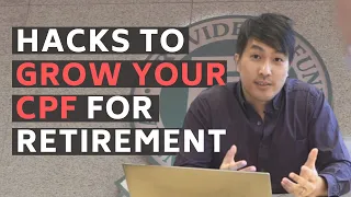 How To Grow Your CPF For Retirement - $1 Million in CPF By 55?