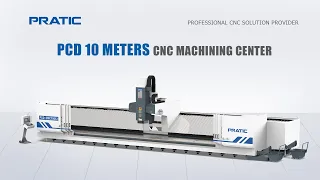 PRATIC CNC-PCD Series 10 Meters Heavy Duty Machining Center