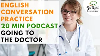 🎧 Going to the Doctor & Getting Sick | Real English Conversations Lesson [Podcast]