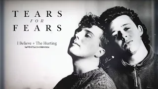 Tears For Fears - I Believe + The Hurting (SPiNTECH Remix)