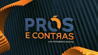 PRÓS E CONTRAS  -  08/04/2022