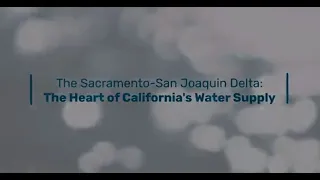 The Sacramento-San Joaquin Delta: The Heart of California's Water Supply