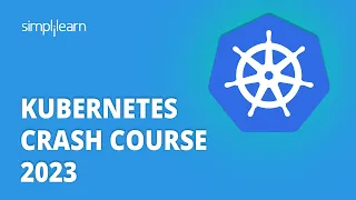 🔥 Kubernetes Crash Course 2023 | Kubernetes Tutorial | Kubernetes Concepts Explained | Simplilearn