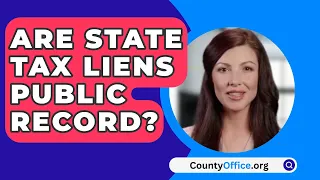 Are State Tax Liens Public Record? - CountyOffice.org