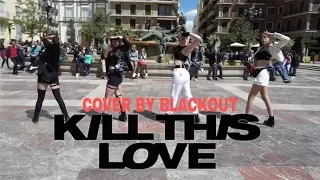 [KPOP IN PUBLIC] 'KILL THIS LOVE' - BLACKPINK (Cover by BlackOut)
