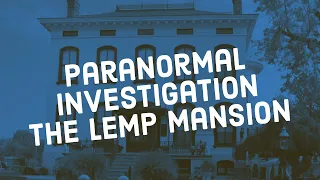 The Lemp Mansion - Paranormal Investigation