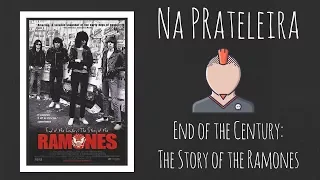 END OF THE CENTURY: A história dos RAMONES | Documentário | Resenha