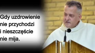 Gdy uzdrowienie nie przychodzi i nieszczęście nie mija. o. Augustyn Pelanowski