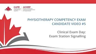 PCE Candidate Video 5 -Clinical Exam Day: Exam Station Signalling