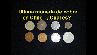 Última moneda de cobre de circulación acuñada en Chile  ¿Cuál es?  ¿Qué valor facial tiene?