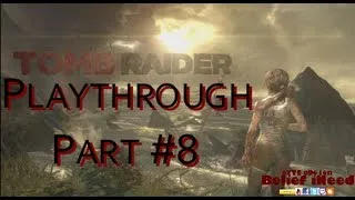 TOMB RAIDER 2013 Campaign PLAYTHROUGH #8 NO COMMENTARY on Normal Setting w Belief iNeed