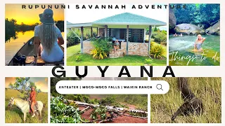 GUYANA ADVENTURES | 100 HOURS IN THE RUPUNUNI SAVANNAH | MUST DO ACTIVITIES