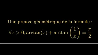 Une preuve géométrique de la formule : arctan(x) + arctan(1/x) =  π/2