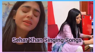 Sehar Khan Singing Songs 🎶🎶