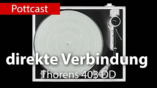 direkte Verbindung - Thorens 403 DD