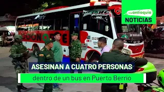 Asesinan a cuatro personas dentro de un bus en Puerto Berrío - Teleantioquia Noticias