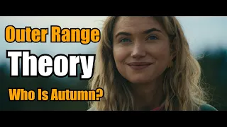 Outer Range Theory | Who is Autumn?