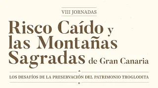 VIII Jornadas Risco Caído y Las Montañas Sagradas de Gran Canaria