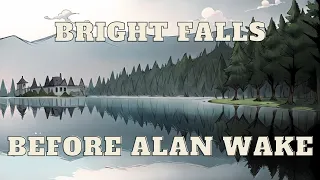 Alan Wake: The History of Bright Falls.