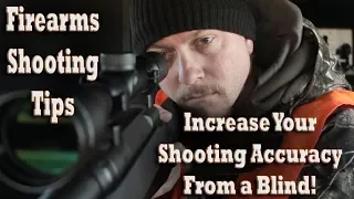 Rifle / Gun Accuracy Tips! Increase your hunting /shooting success while hunting from a blind!