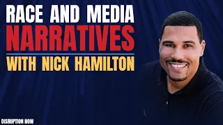 Nick Hamilton: Race and Media Narratives