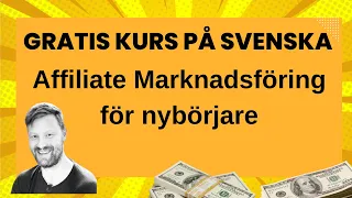 GRATIS AFFILIATE MARKETING KURS - På Svenska (Så tjänar jag 4-5mill per år)