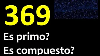 369 es primo o compuesto ? , como reconocer si un numero es primo , metodo facil