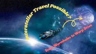 The Science of Interstellar Travel: From Wormholes to Warp Drive | Science Alert