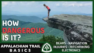 How Dangerous Is The Appalachian Trail? (Injuries, Hitchhiking, Bears, Navigation, Electronics, etc)