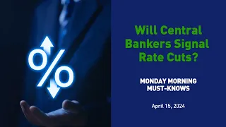 Will Central Bankers Signal Rate Cuts? - MMMK 041524