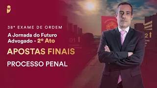 Processo Penal - Apostas Finais para o 38º Exame da OAB (2º Ato)