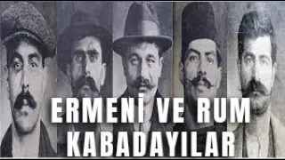 Osmanlı Döneminin En Ünlü Kabadayıları! Ermeni ve Rum Kabadayılar!