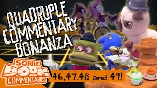 Sonic Boom Commentaries 46, 47, 48, 49: Quadruple Commentary Bonanza