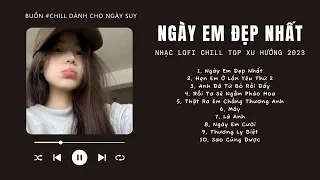 [Có lời] Vì Ngày Em Đẹp Nhất Lofi, Hẹn Em Ở Lần Yêu Thứ 2 ♬ Nhạc Lofi Chill Top Xu Hướng Triệu View